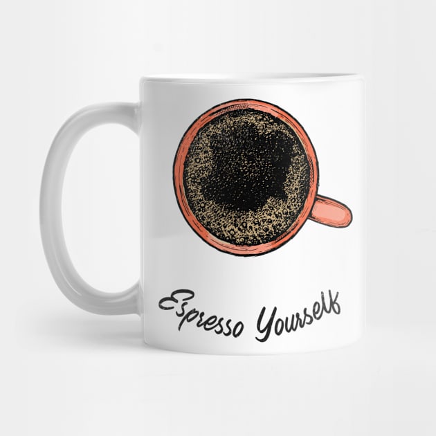 Espresso Yourself Black Coffee by InkyArt